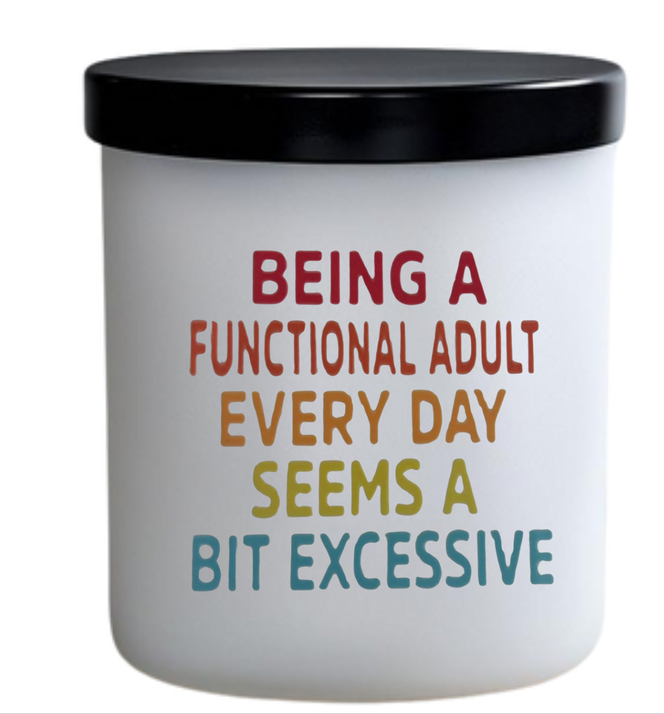 Being a functioning adult every day seems a bit excessive