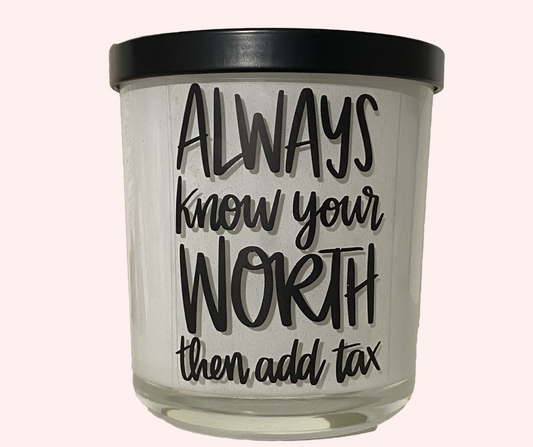 Always know your worth then add tax - White & Black