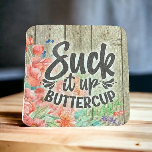 Suck it up buttercup - Coaster