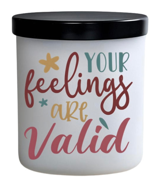 Your feelings are valid