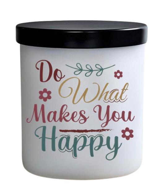Do what makes you happy