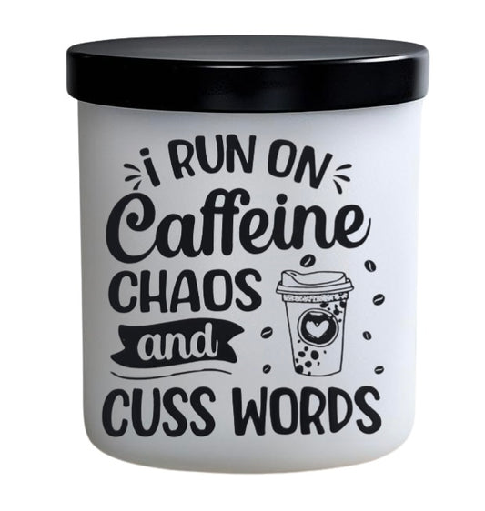 I run on caffeine and cuss words