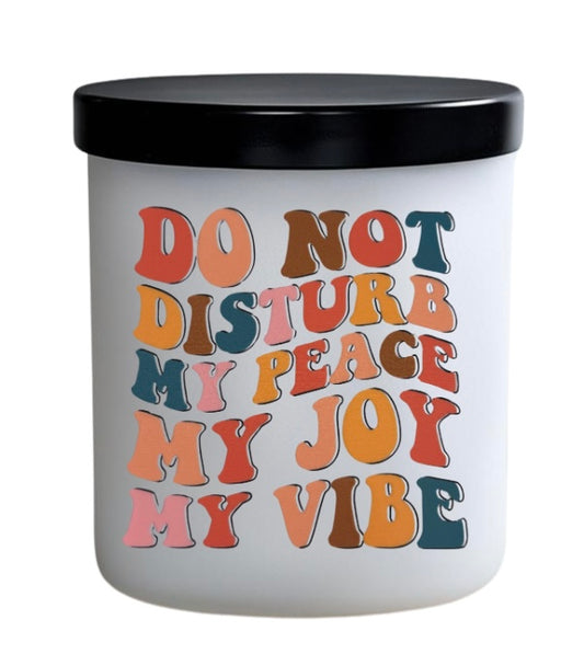 Do not disturb my peace my joy my vibe