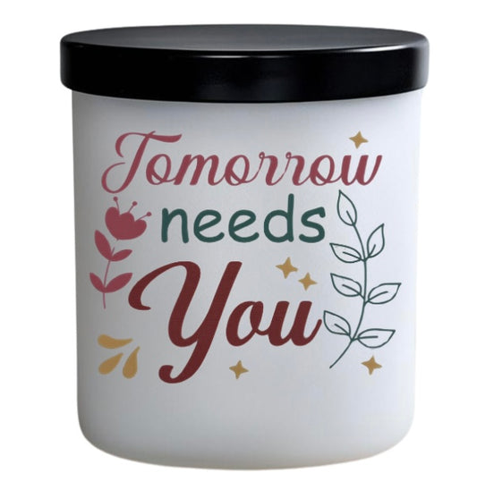 Tomorrow needs you
