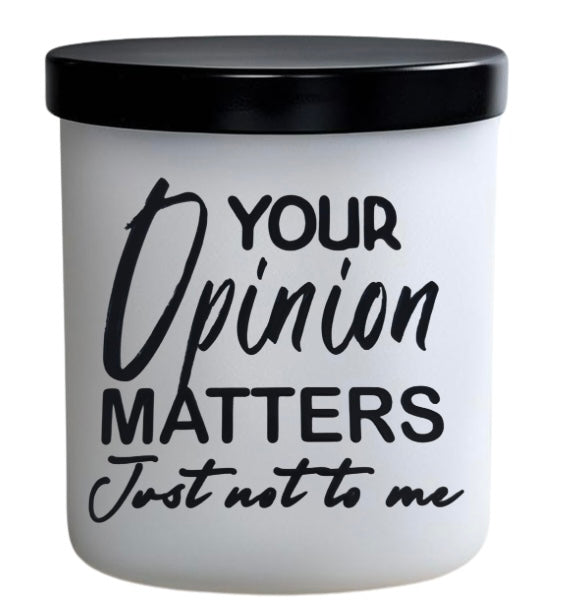 Your opinion matters just not to me