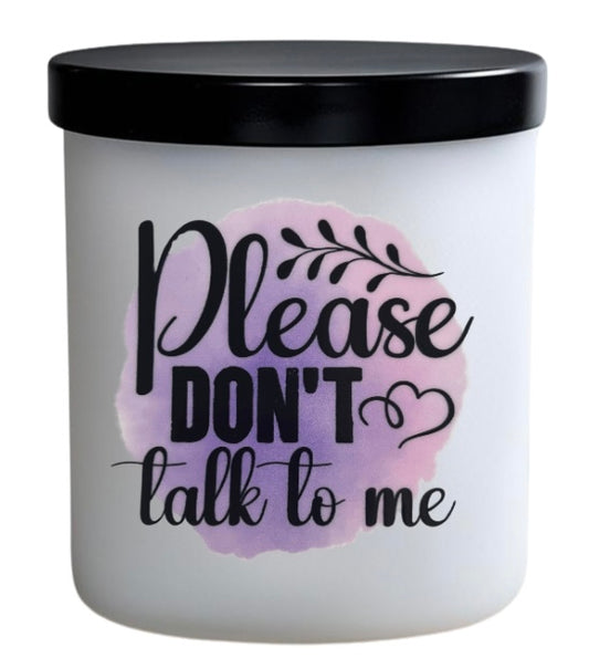 Please don’t talk to me.