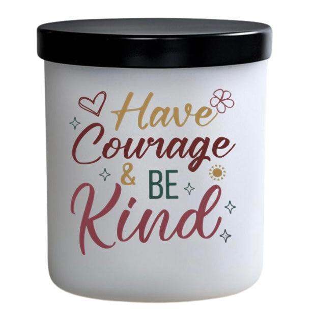 Have courage be kind