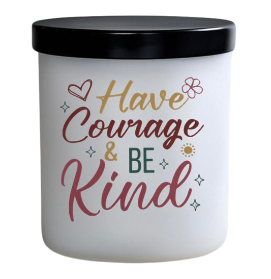 Have courage be kind