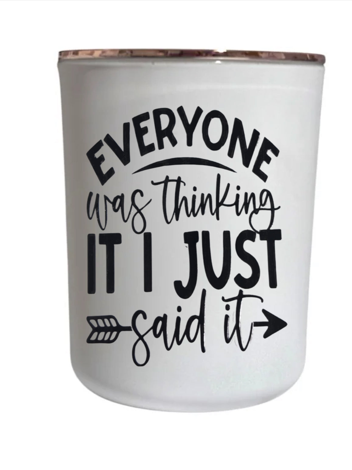 Everyone was thinking it I just said it - Large Candle