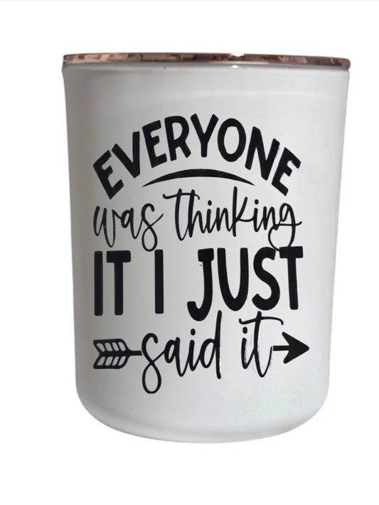 Everyone was thinking it I just said it - Large Candle