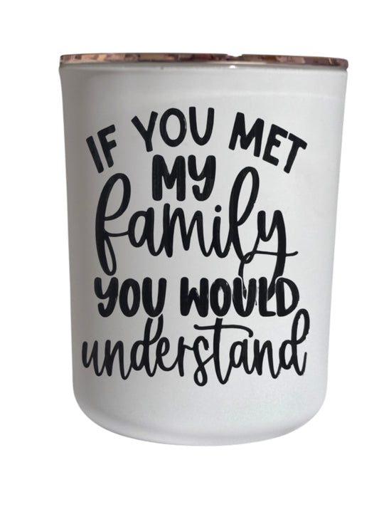 If you met my family you would understand - Large Candle