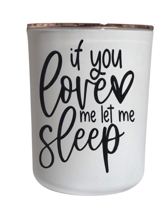 If you love me let me sleep - Large Candle