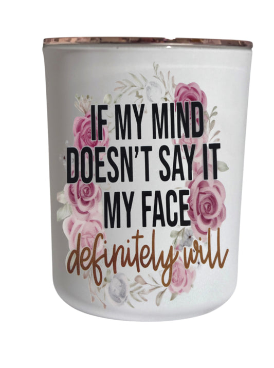 If my mind doesn’t say it my face definitely will - Large Candle