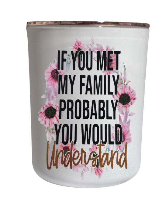 If you met my family probably you would understand - Large Candle