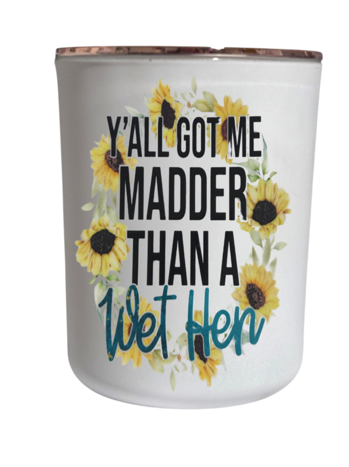 Y’all got me madder than a wet hen - Large Candle