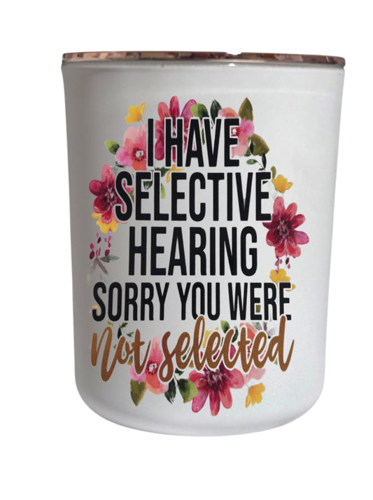 I have selective hearing, sorry you were not selected  - Large Candle