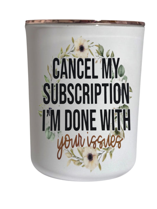 Cancel my subscription I’m done with your issues - Large Candle