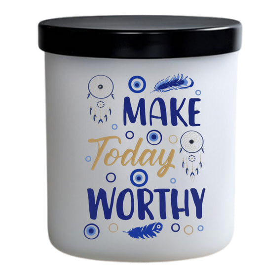 Make today worthy