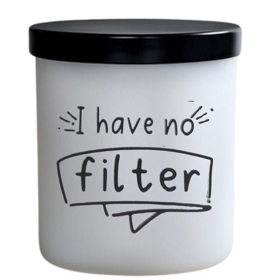 I have no filter
