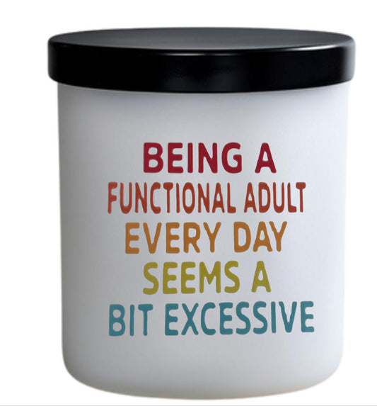 Being a functioning adult every day seems a bit excessive
