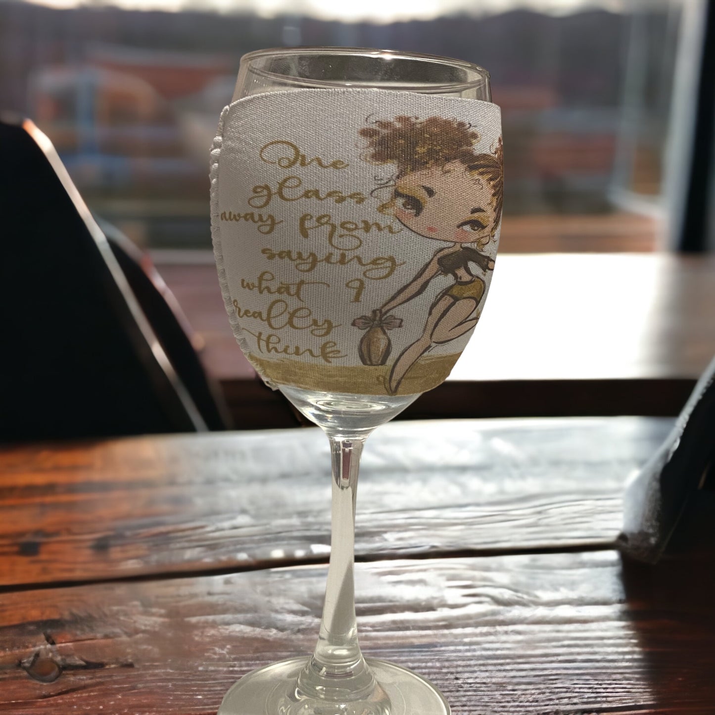 One Glass Away From Say What I Really Mean  - Wine Glass Cooler